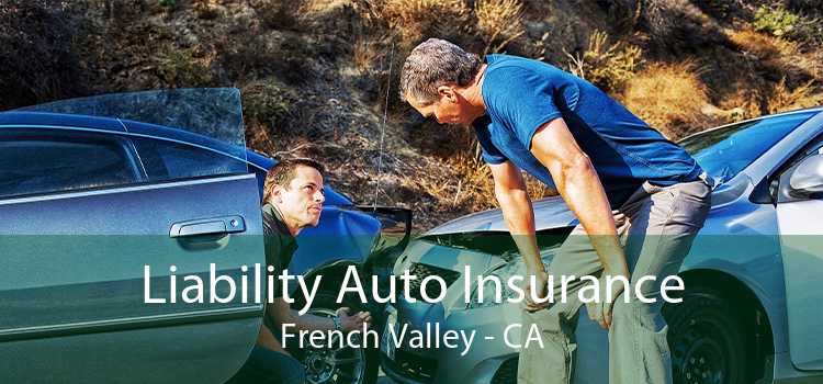 Liability Auto Insurance French Valley - CA