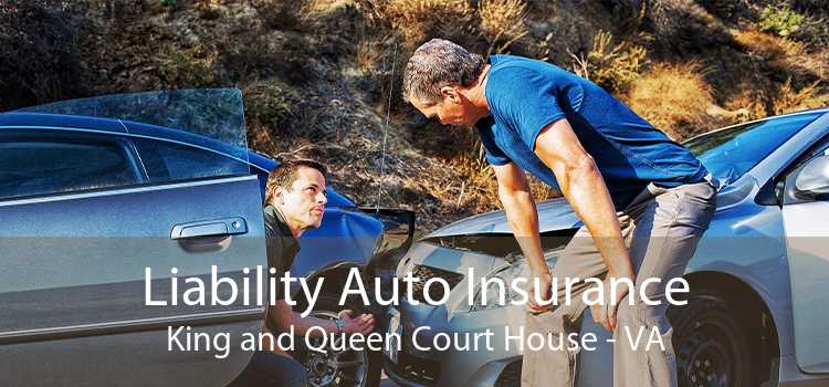 Liability Auto Insurance King and Queen Court House - VA