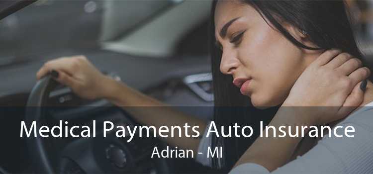 Medical Payments Auto Insurance Adrian - MI