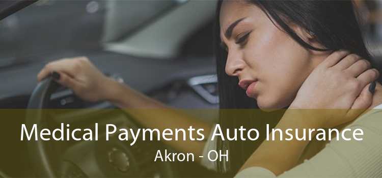 Medical Payments Auto Insurance Akron - OH