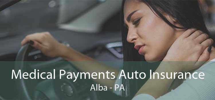 Medical Payments Auto Insurance Alba - PA