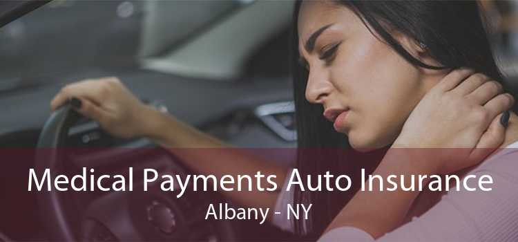 Medical Payments Auto Insurance Albany - NY
