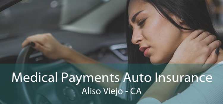 Medical Payments Auto Insurance Aliso Viejo - CA