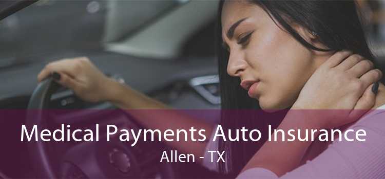 Medical Payments Auto Insurance Allen - TX