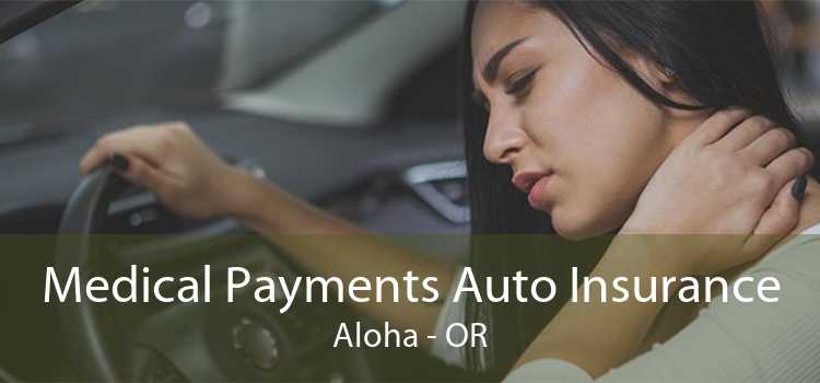 Medical Payments Auto Insurance Aloha - OR