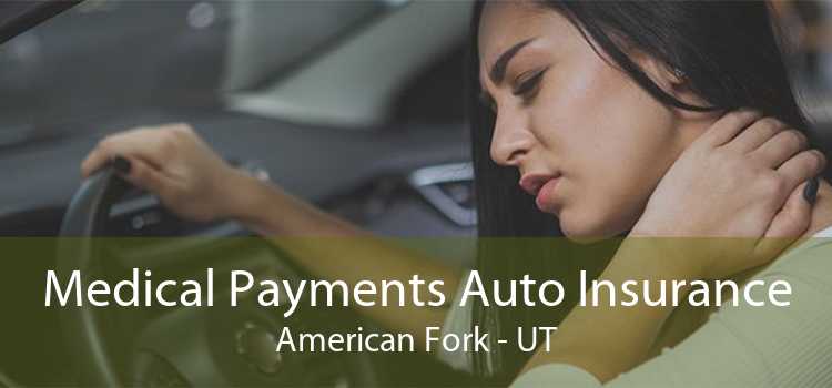 Medical Payments Auto Insurance American Fork - UT