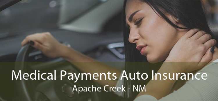 Medical Payments Auto Insurance Apache Creek - NM