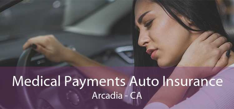 Medical Payments Auto Insurance Arcadia - CA