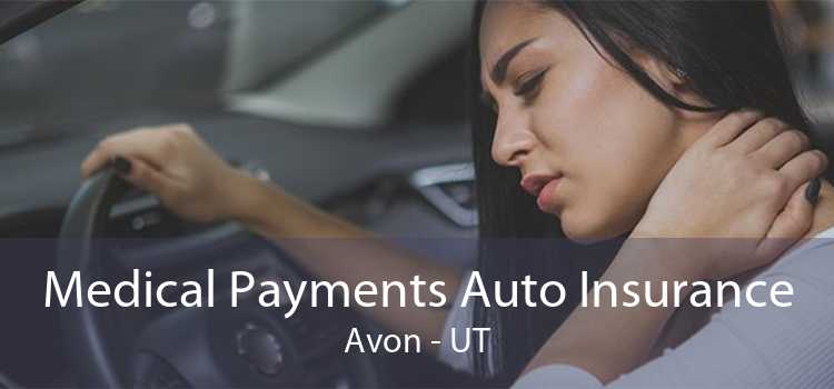 Medical Payments Auto Insurance Avon - UT