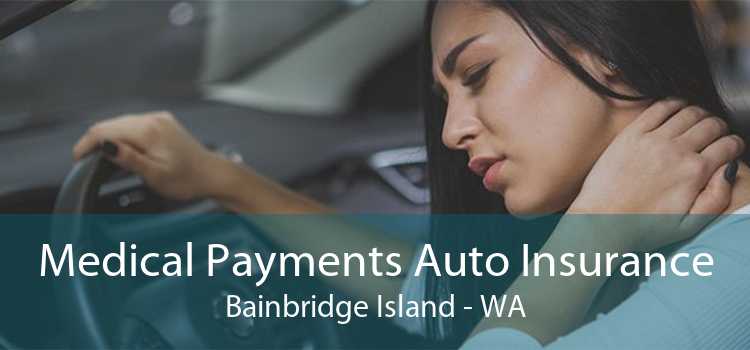 Medical Payments Auto Insurance Bainbridge Island - WA