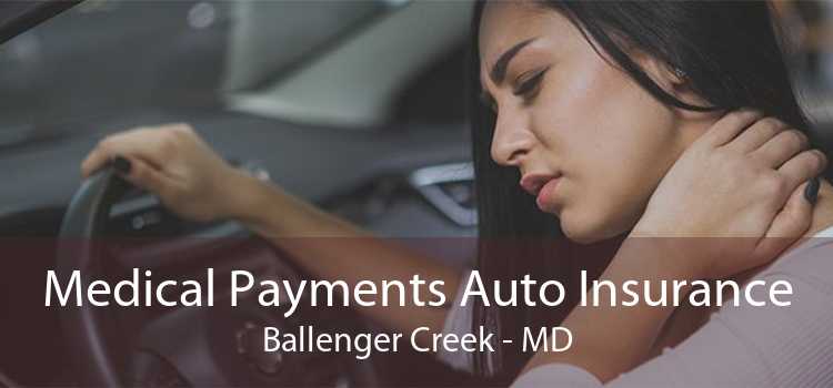Medical Payments Auto Insurance Ballenger Creek - MD