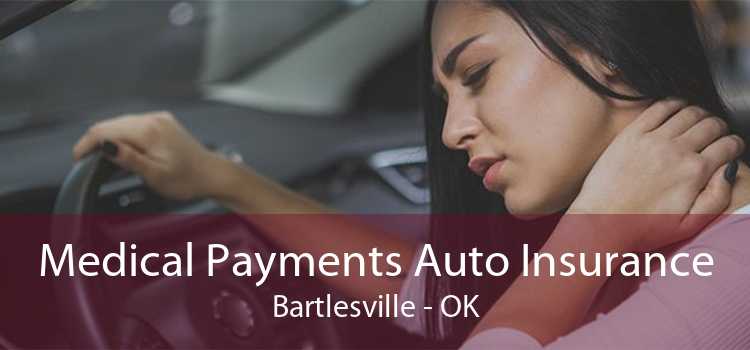 Medical Payments Auto Insurance Bartlesville - OK