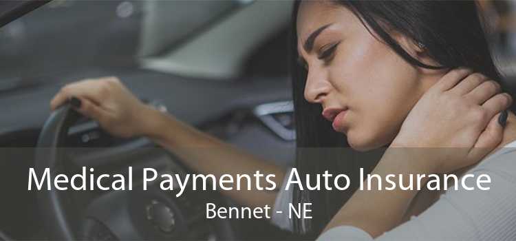 Medical Payments Auto Insurance Bennet - NE
