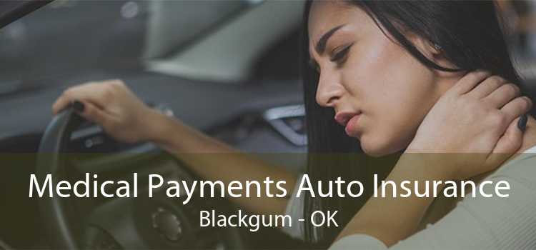 Medical Payments Auto Insurance Blackgum - OK