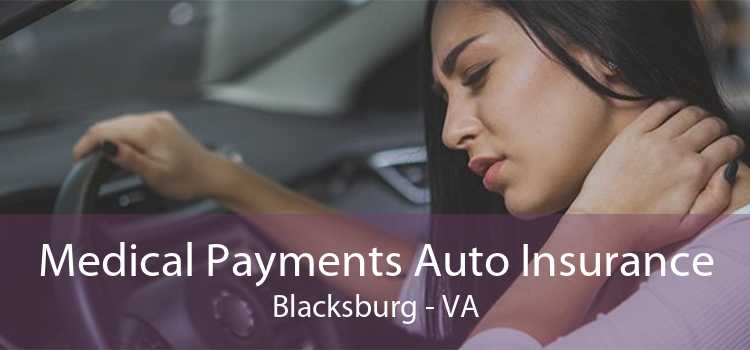 Medical Payments Auto Insurance Blacksburg - VA