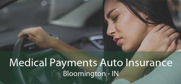 Medical Payments Auto Insurance Bloomington - IN