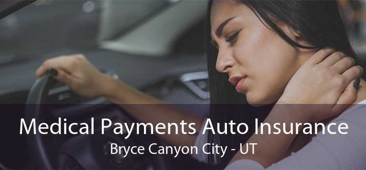 Medical Payments Auto Insurance Bryce Canyon City - UT