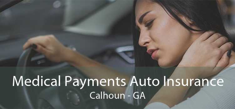 Medical Payments Auto Insurance Calhoun - GA