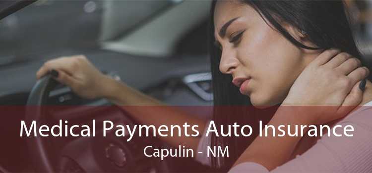 Medical Payments Auto Insurance Capulin - NM
