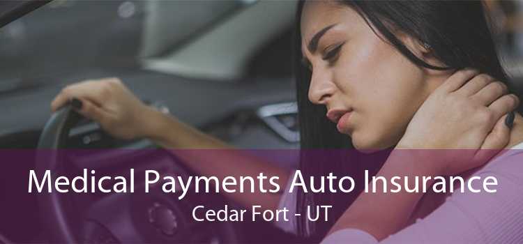 Medical Payments Auto Insurance Cedar Fort - UT