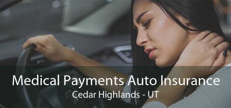 Medical Payments Auto Insurance Cedar Highlands - UT