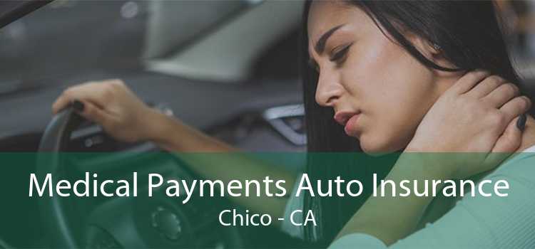 Medical Payments Auto Insurance Chico - CA