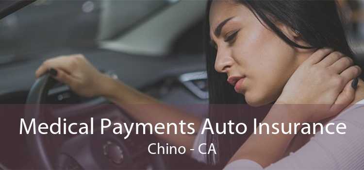 Medical Payments Auto Insurance Chino - CA