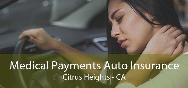 Medical Payments Auto Insurance Citrus Heights - CA