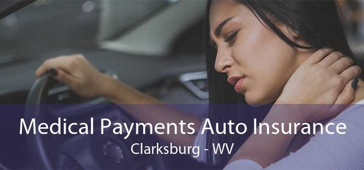 Medical Payments Auto Insurance Clarksburg - WV