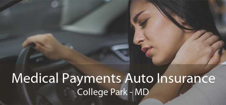 Medical Payments Auto Insurance College Park - MD