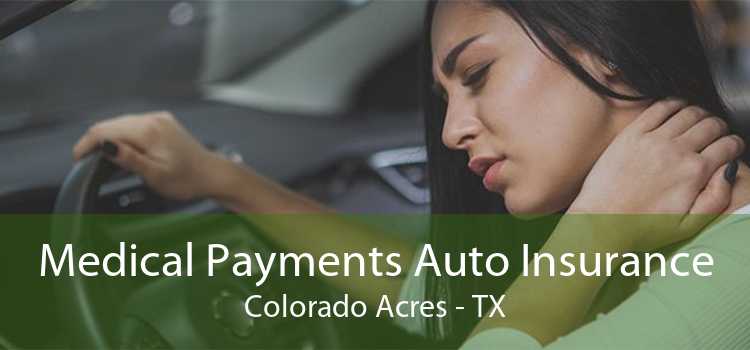 Medical Payments Auto Insurance Colorado Acres - TX