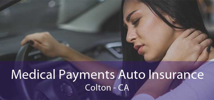 Medical Payments Auto Insurance Colton - CA