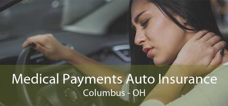 Medical Payments Auto Insurance Columbus - OH