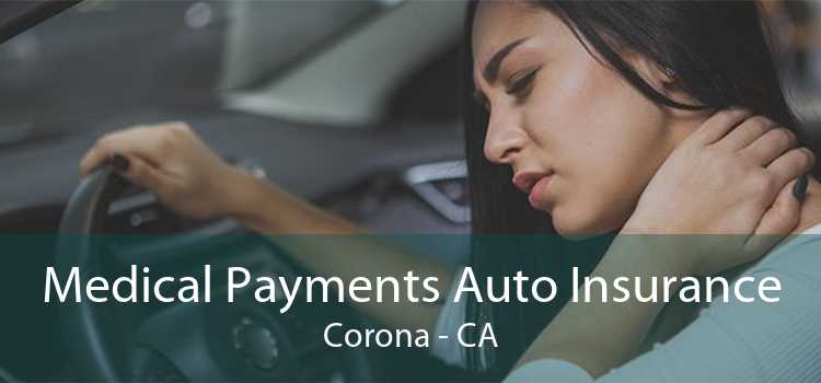 Medical Payments Auto Insurance Corona - CA