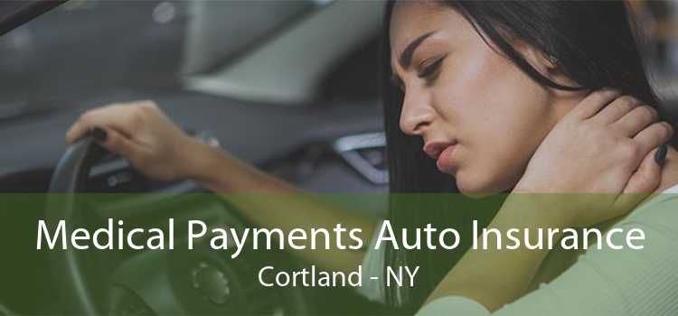 Medical Payments Auto Insurance Cortland - NY