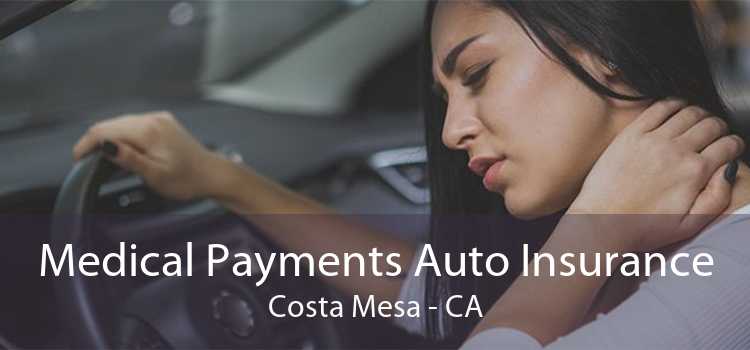 Medical Payments Auto Insurance Costa Mesa - CA