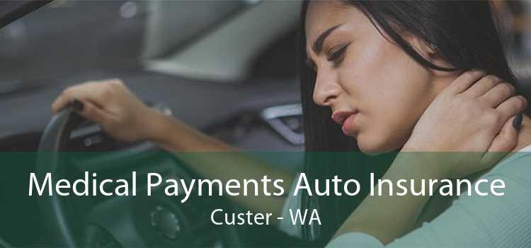 Medical Payments Auto Insurance Custer - WA
