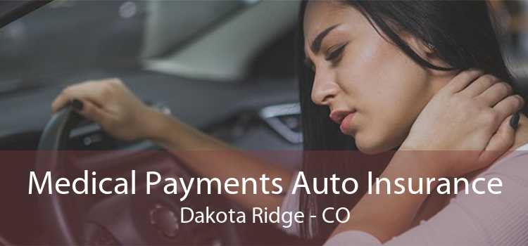 Medical Payments Auto Insurance Dakota Ridge - CO