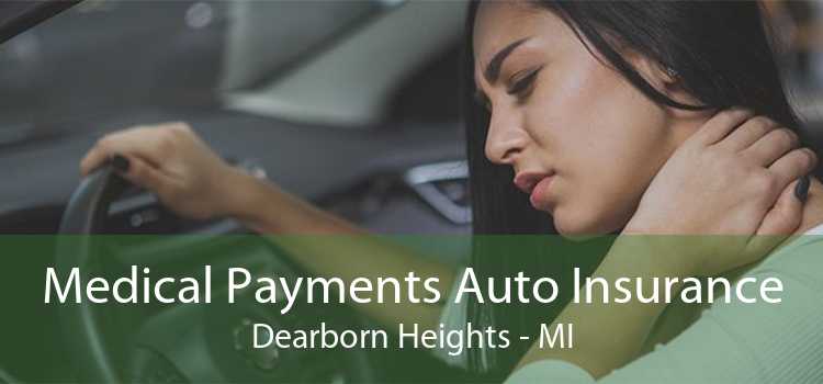 Medical Payments Auto Insurance Dearborn Heights - MI