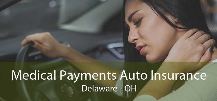 Medical Payments Auto Insurance Delaware - OH