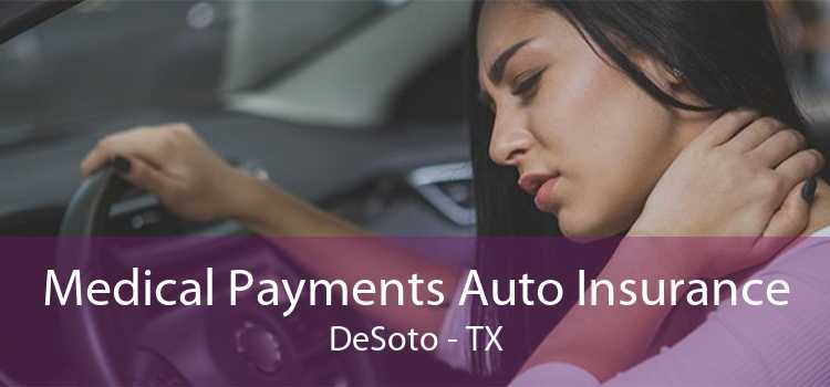 Medical Payments Auto Insurance DeSoto - TX