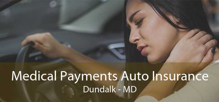 Medical Payments Auto Insurance Dundalk - MD