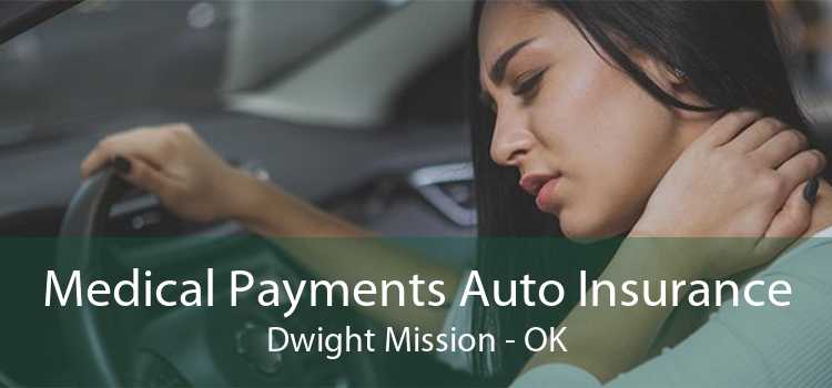 Medical Payments Auto Insurance Dwight Mission - OK