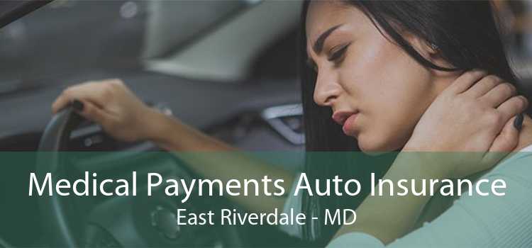 Medical Payments Auto Insurance East Riverdale - MD