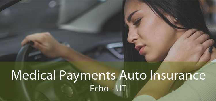 Medical Payments Auto Insurance Echo - UT