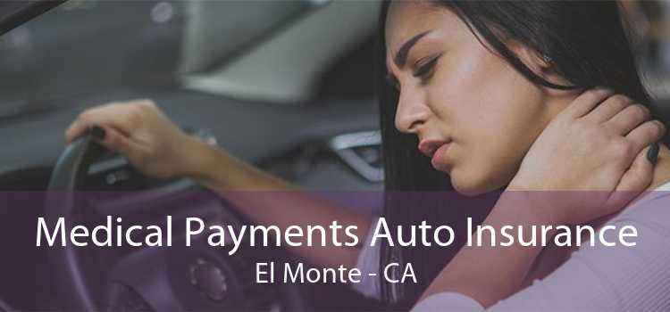 Medical Payments Auto Insurance El Monte - CA