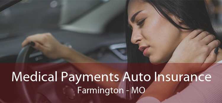 Medical Payments Auto Insurance Farmington - MO