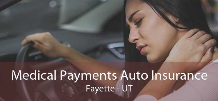 Medical Payments Auto Insurance Fayette - UT
