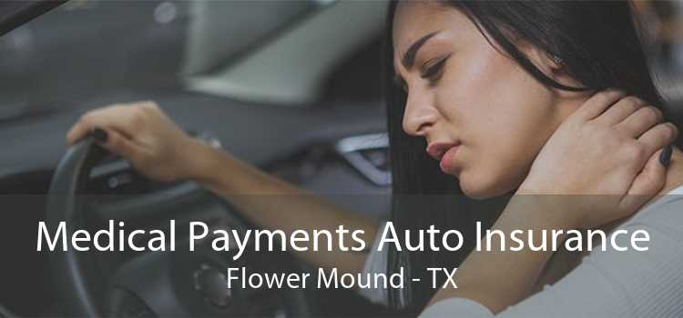 Medical Payments Auto Insurance Flower Mound - TX