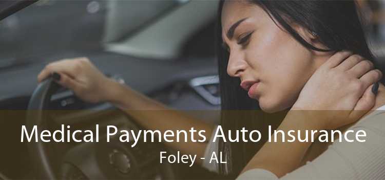 Medical Payments Auto Insurance Foley - AL
